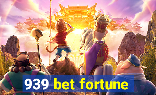 939 bet fortune